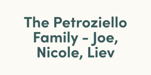 Headline reading: "The Petroziello Family - Joe, Nicole, Liev" on a pale background.