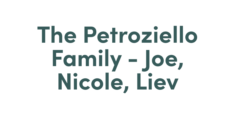 The Petroziello Family — Joe, Nicole, Liev
